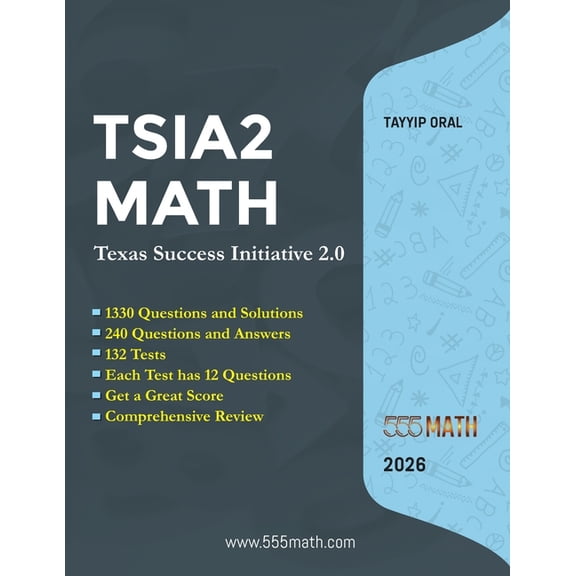 TSIA2 MATH - Texas Success Initiative 2.0: 1300 Questions and solution +300 Questions and Answers, (Paperback)