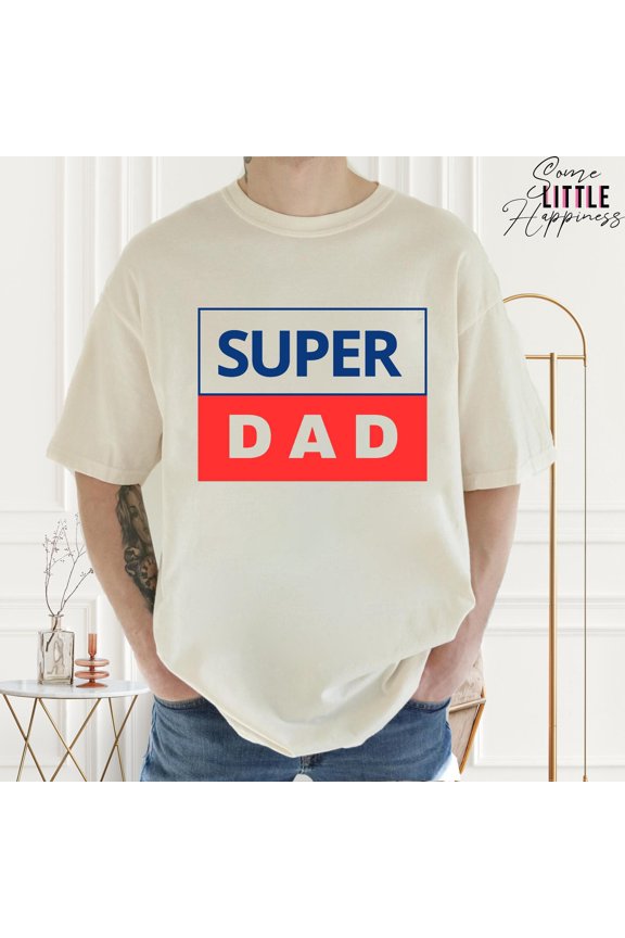 TShirt Super Dad Shirt Funny Father Gift Menamp39s Graphic Tee Trendy Daddy Present Casual