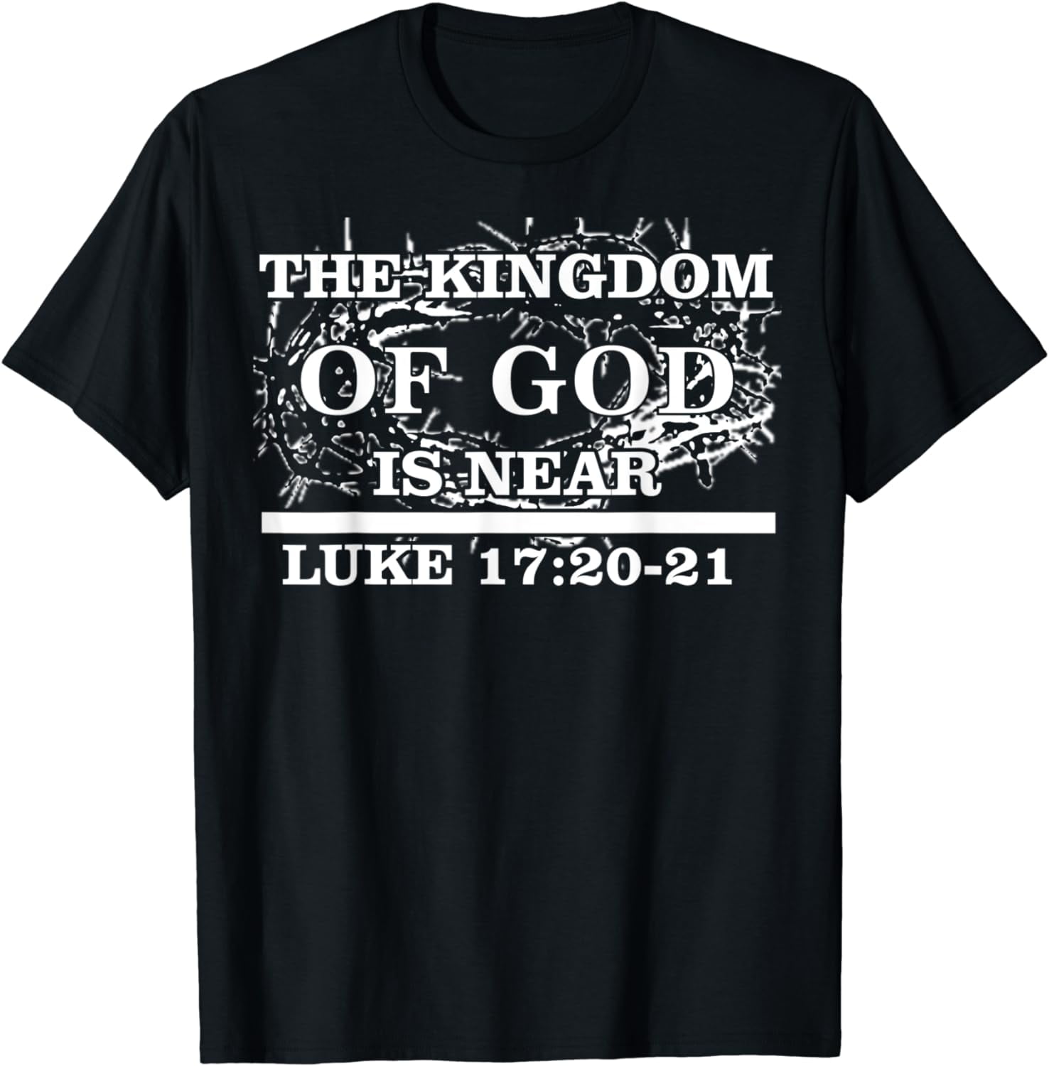 TShirt The Kingdom Of God Is Near Luke 17 20 21 Walmart tshirt-the-kingdom-of-god-is-near-luke-17-20-21-walmart
