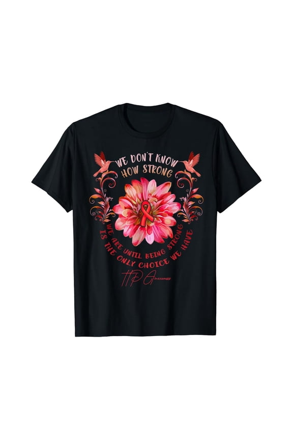 TTP AWARENESS Flower We Don't Know How Strong We Are T-Shirt, F806 Tshirt All Size S-5XL