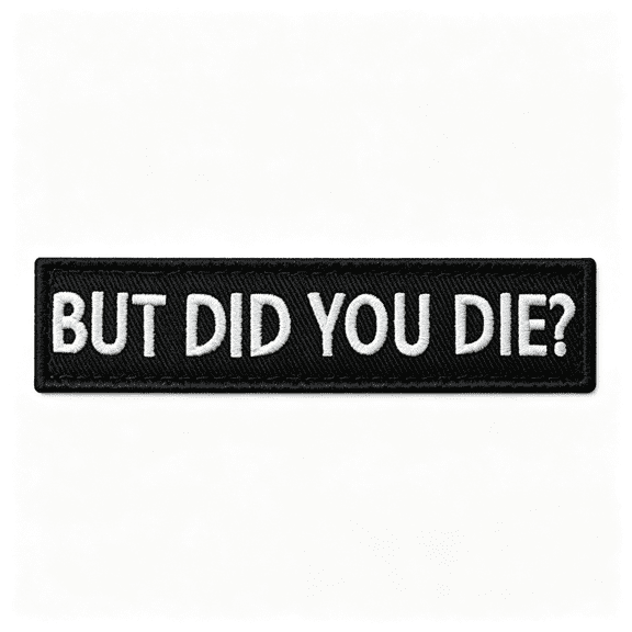 TUWAFE But Did You Die Morale Tactical Patch Embroidered Applique Fastener Hook & Loop Emblem Durable Patches For Backpacks