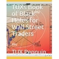 thumbnail image 1 of TUXs Book of Black Holes for Wall Street Traders (Paperback), 1 of 1