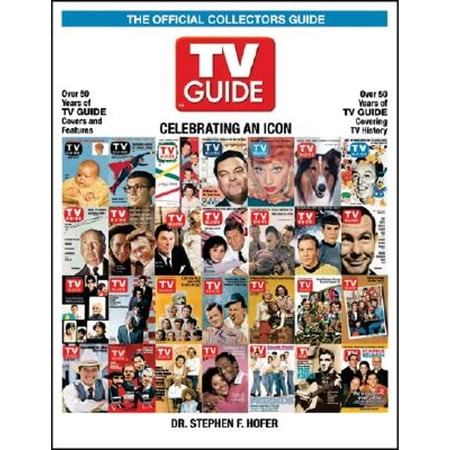TV Guide the Official Collectors Guide : Celebrating an Icon