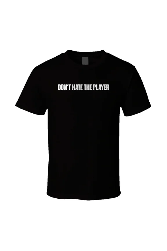 TV Series Do Not Hate The Player Slogan Graphic Design Cotton Unisex T-Shirt, up to size 5XL
