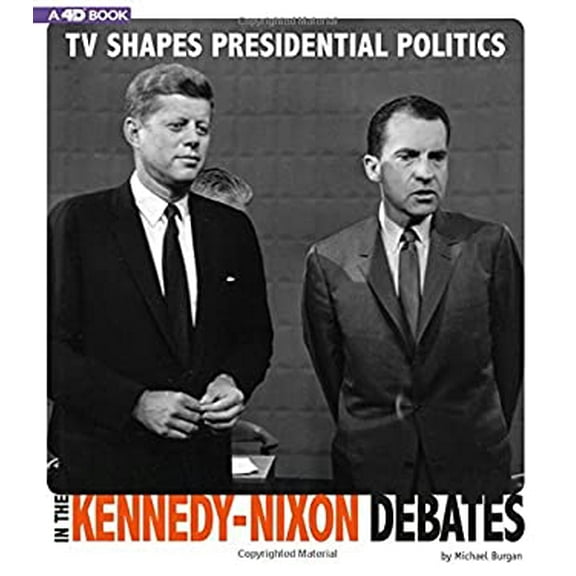 Pre-Owned TV Shapes Presidential Politics in the Kennedy-Nixon Debates : 4D an Augmented Reading Experience 9780756558277 Used