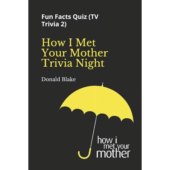 TV Trivia How I Met Your Mother Trivia Night: Fun Facts Quiz ( TV Trivia 2), Book 2, (Paperback)