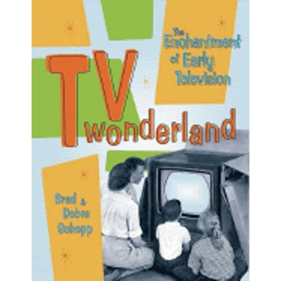 TV Wonderland : The Enchantment of Early Television