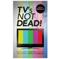 thumbnail image 1 of TV's Not Dead!, (Paperback), 1 of 1