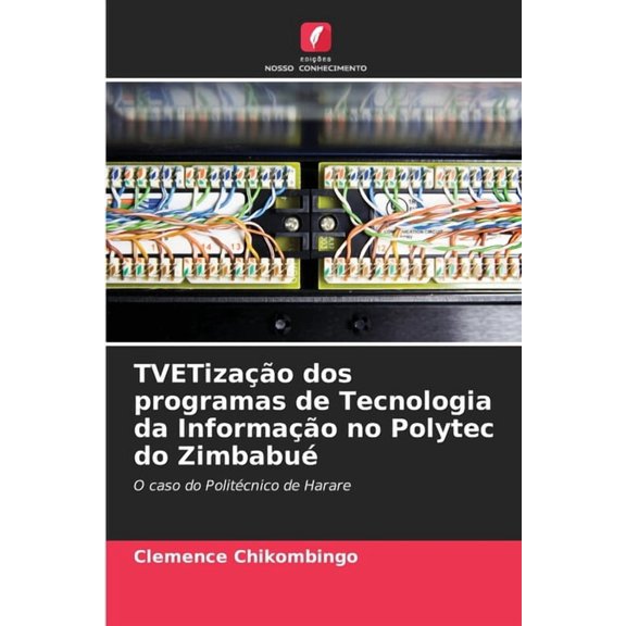 TVETizao dos programas de Tecnologia da Informao no Polytec do Zimbabu, (Paperback)