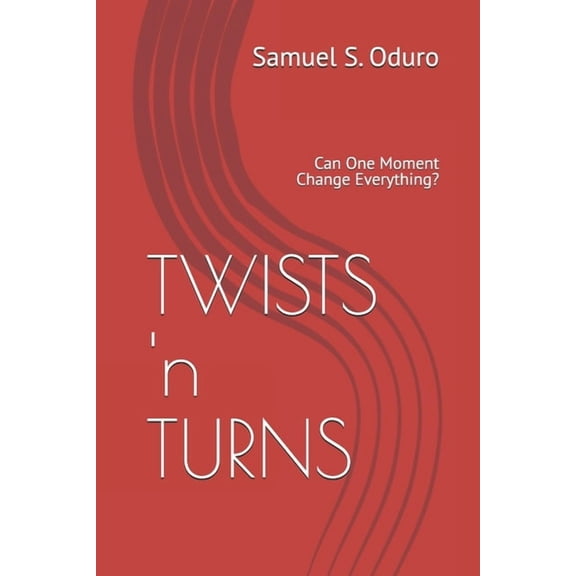 TWISTS 'n TURNS: Can One Moment Change Everything?, (Paperback)