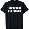 thumbnail image 1 of TWO WORDS ONE FINGER Shirt - You know what I mean Tee, 1 of 3