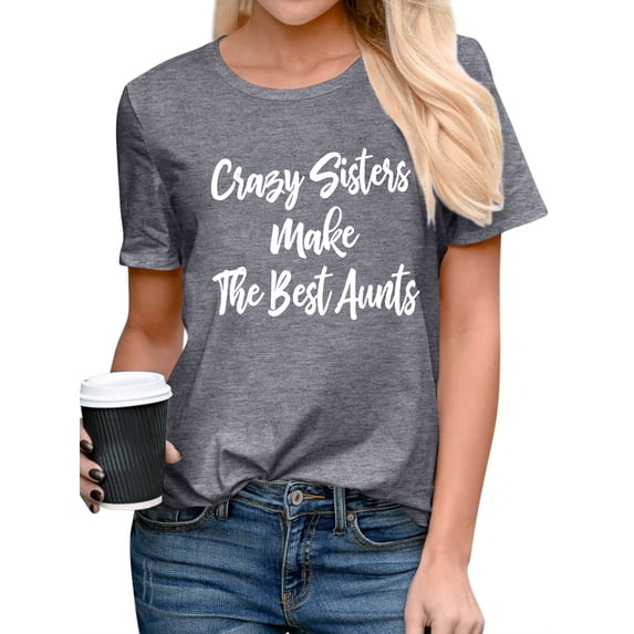TWZH Women Crazy Sisters Make The Best Aunts Letter Tee Funny Style T-Shirt