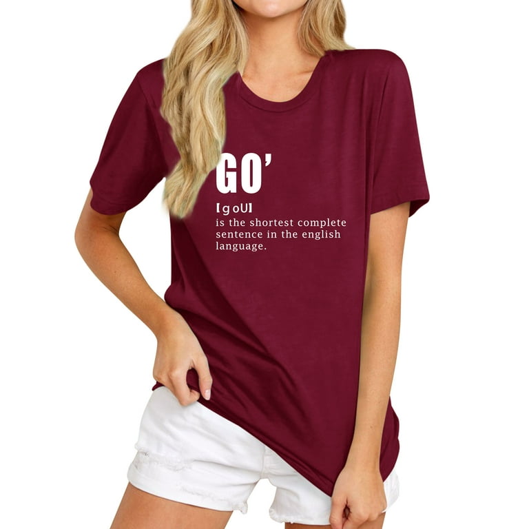 TWZH Women Go Is The Shortest Complete Sentence Letter Print Short T-Shirt