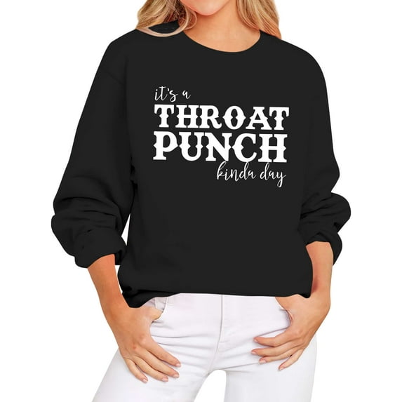 TWZH Women It's A Throat Punch Kinda Day Letter Top Funny Style Sweatshirt