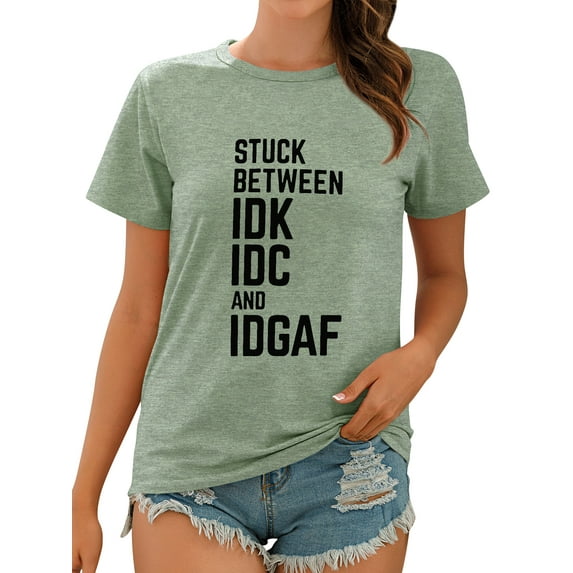 TWZH Women Stuck Between Idk Idc And Idgaf Letter Short Sleeve T-Shirt