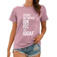 thumbnail image 1 of TWZH Women Stuck Between Idk Idc And Idgaf Letter Short Sleeve T-Shirt, 1 of 6