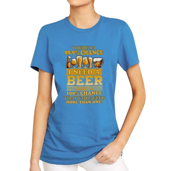 TWZH Women There's A 99% Chance I Need A Beer Letter Short Sleeve T-Shirt