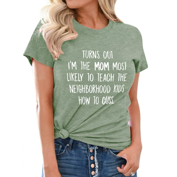 Womens Turns Out I'm The Mom Teach The Kids How To Cuss Tshirts Womens Turns Out I'm The Mom Teach The Kids How To Cuss Tshirts
