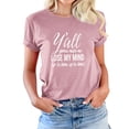 thumbnail image 1 of TWZH Women Y'all Gonna Make Me Lose My Mind Letter Short Sleeve T-Shirt, 1 of 6