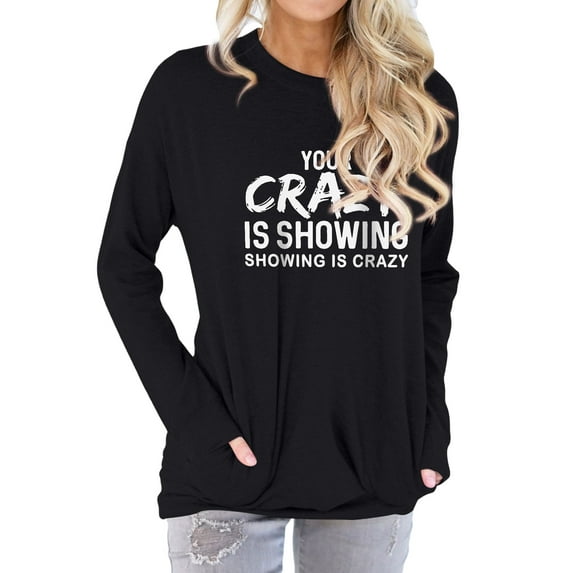 TWZH Women Your Crazy Is Showing Showing Is Crazy Print Pocket Sweatshirt Tops