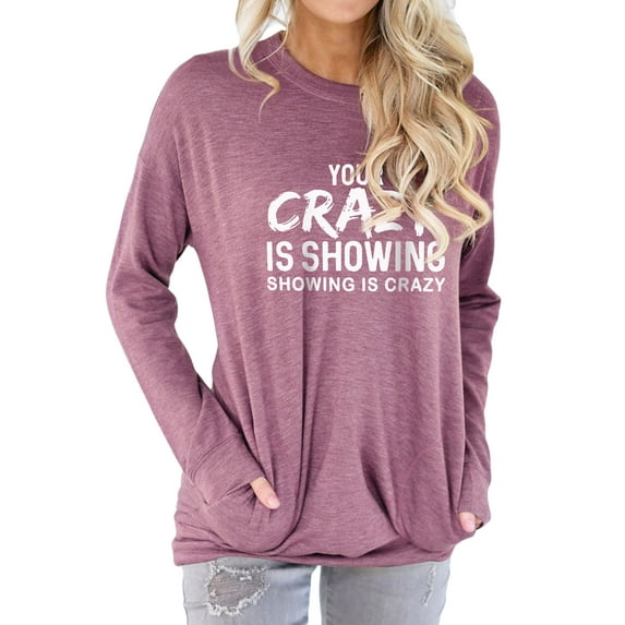 TWZH Women Your Crazy Is Showing Showing Is Crazy Print Pocket Sweatshirt Tops
