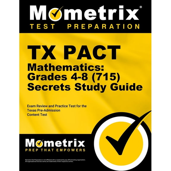 TX Pact Mathematics: Grades 4-8 (715) Secrets Study Guide : Exam Review and Practice Test for the Texas Pre-Admission Content Test (Paperback)