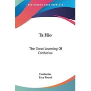 Ta Hio The Great Learning Of Confucius Paperback 1432577840 9781432577841 Confucius