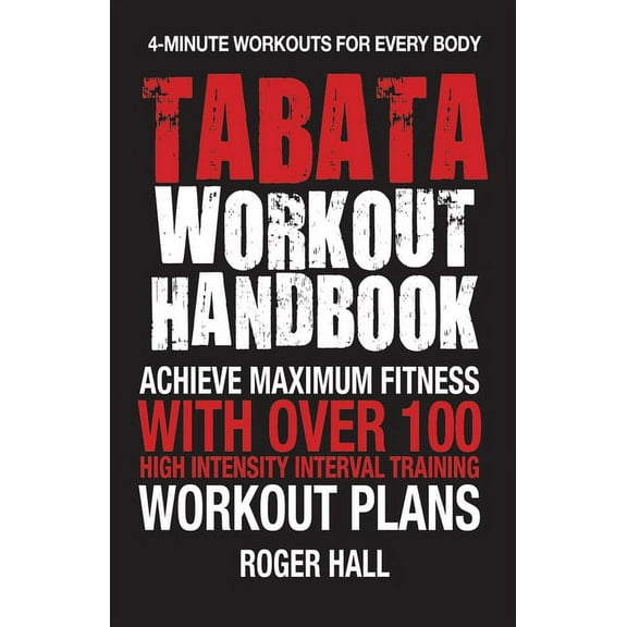Pre-Owned Tabata Workout Handbook: Achieve Maximum Fitness with Over 100 High Intensity Interval Training (Hiit) Workout Plans (Paperback)