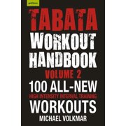Tabata Workout Handbook, Volume 2 More Than 100 All-New, High Intensity Interval Training Workouts Hiit for All Fitne, Paperback