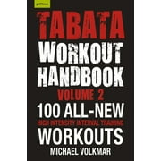 Tabata Workout Handbook, Volume 2: More Than 100 All-New, High Intensity Interval Training Workouts (Hiit) for All Fitness Levels, (Paperback)
