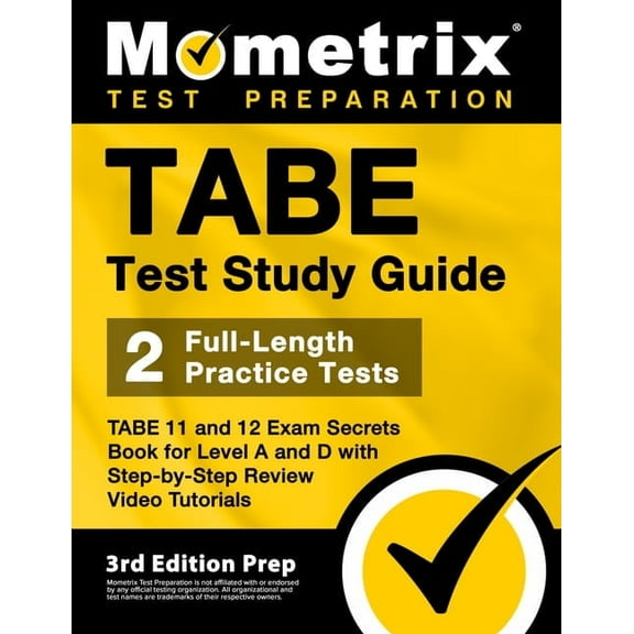 Tabe Test Study Guide - Tabe 11 and 12 Secrets Book for Level A and D, 2 Full-Length Practice Exams, Step-By-Step Review, (Paperback)