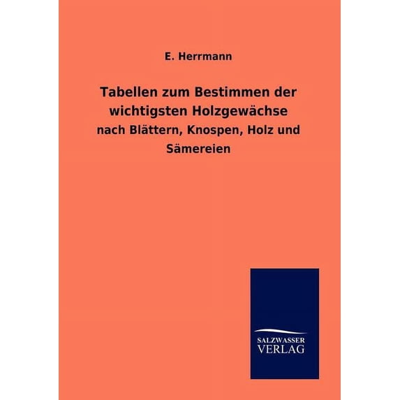 Tabellen zum Bestimmen der wichtigsten Holzgewächse (Paperback)