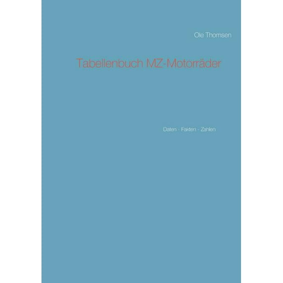 Tabellenbuch MZ-Motorräder: Daten - Fakten - Zahlen, (Paperback)