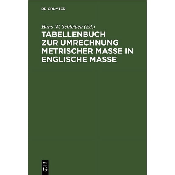 Tabellenbuch Zur Umrechnung Metrischer Mae in Englische Mae: Tables for the Conversion Metric System of Measurement to, (Hardcover)