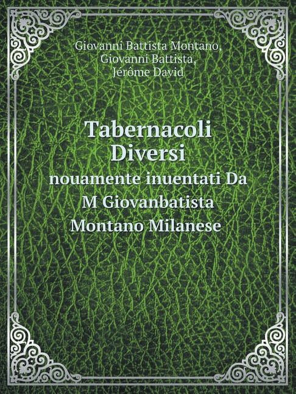 Tabernacoli Diversi nouamente inuentati Da M Giovanbatista Montano Milanese (Paperback)