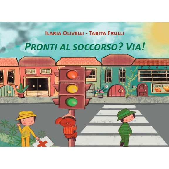 Tabita Frulli,Ilaria Olivelli Pronti al soccorso? Via! (Paperback)