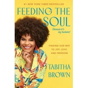 Feeding the Soul Because Its My Business Finding Our Way to Joy, Love, and Freedom Paperback