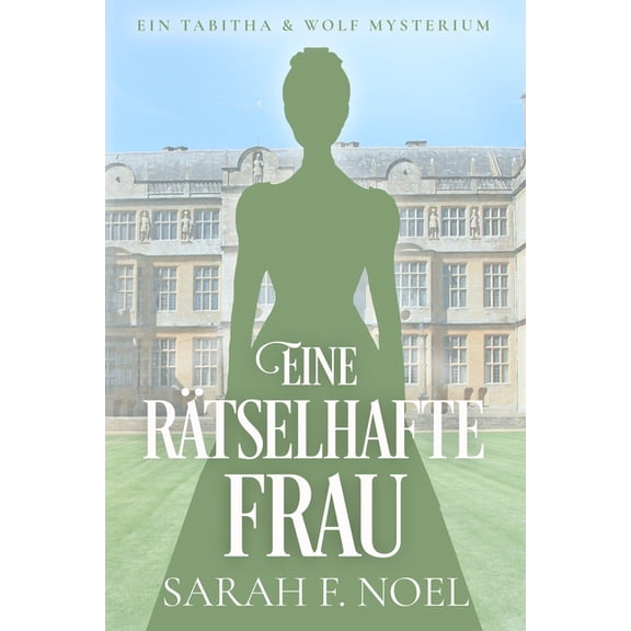 Tabitha Und Wolf - Historische Krimis Eine rtselhafte Frau: Ein Historischer Liebeskrimi mit Tabitha und Wolf, Book 10, (Paperback)