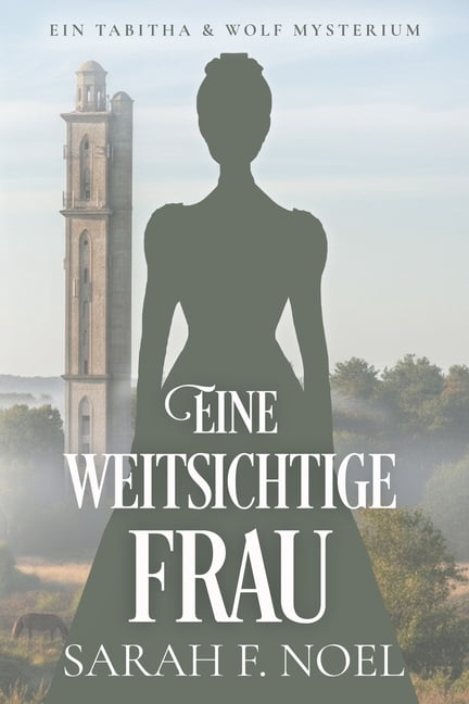 Tabitha Und Wolf - Historische Krimis Eine weitsichtige Frau: Ein Historischer Liebeskrimi mit Tabitha und Wolf, Book 16, (Paperback)