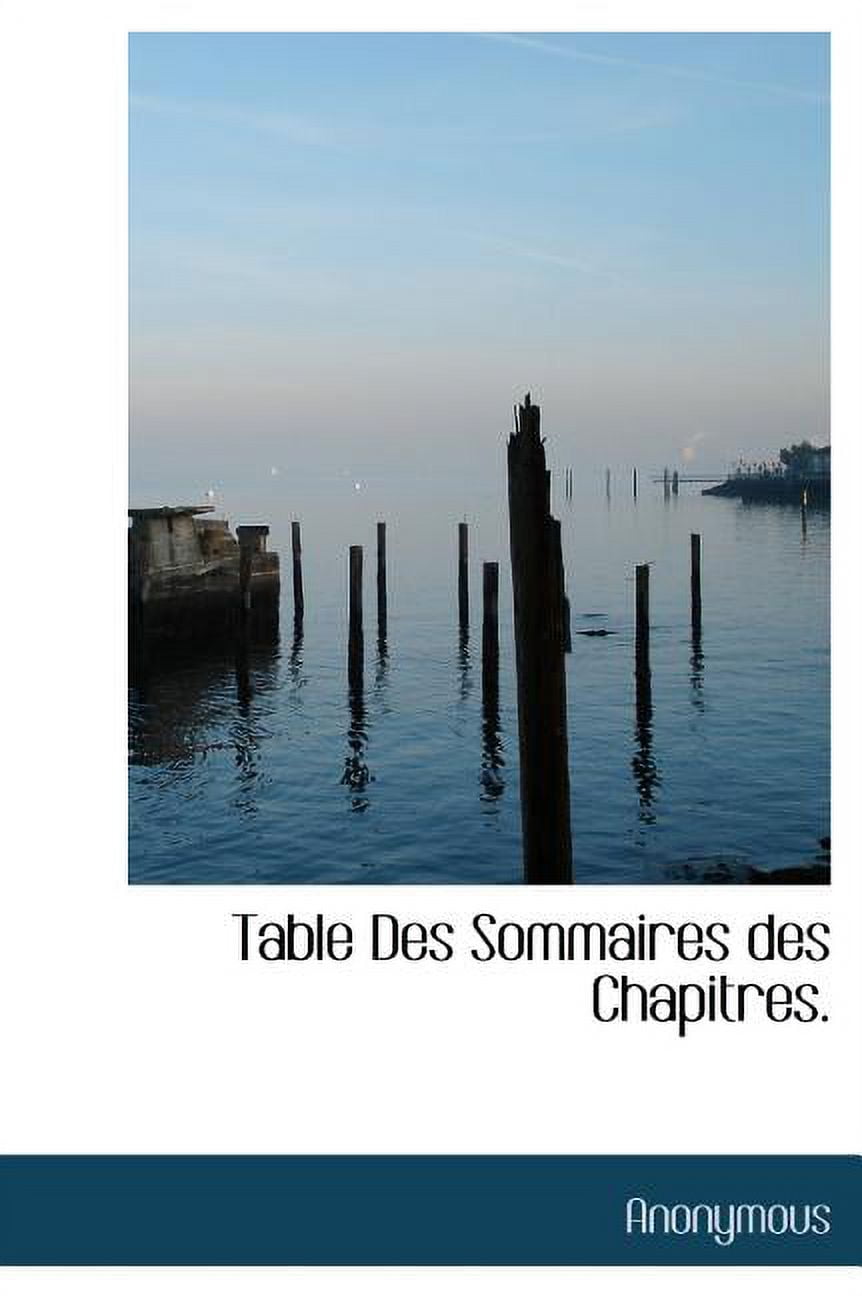 Table Des Sommaires Des Chapitres. (Hardcover)