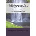 thumbnail image 1 of Table Manners for Massage Therapists : How to Build an Excellent Practice (Paperback), 1 of 1
