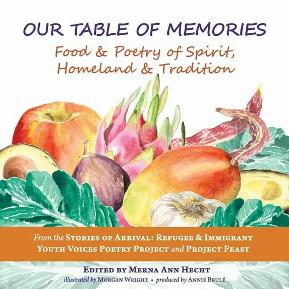Our Table of Memories: Food & Poetry of Spirit, Homeland & Tradition. a Collaborative Project with the Stories of Arriva, (Paperback)