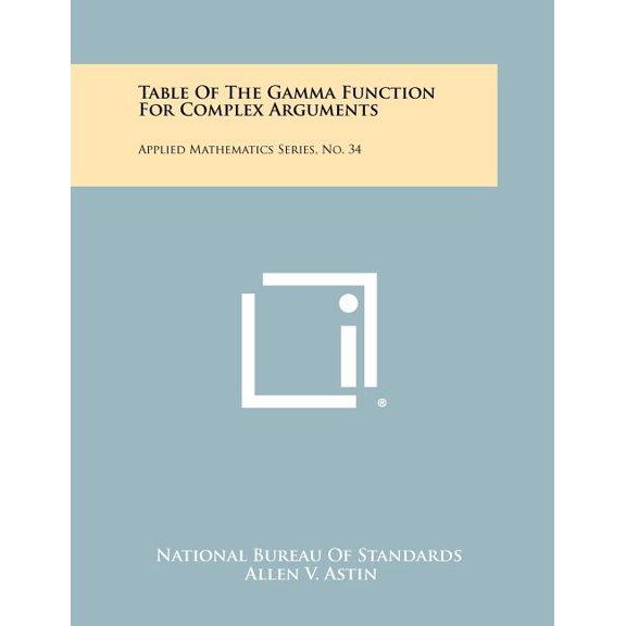 Table Of The Gamma Function For Complex Arguments: Applied Mathematics Series, No. 34 (Paperback)