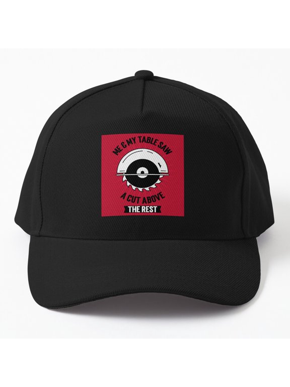 Table Saw Cut Above the Rest Baseball Hat, Woodworking Tool Statement Graphic Design, Classic Cap