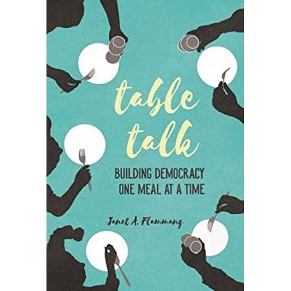 Pre-Owned Table Talk : Building Democracy One Meal at a Time (Paperback) 9780252081743