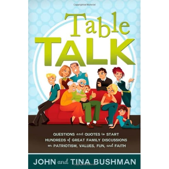 Pre-Owned Table Talk: Questions and Quotes to Start Hundreds of Discussions on Patriotism, Values, Fun, and Faith (Paperback) 1462111467 9781462111466