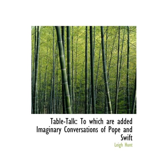 Table-Talk: To Which Are Added Imaginary Conversations of Pope and Swift (Large Print Edition) Hardcover