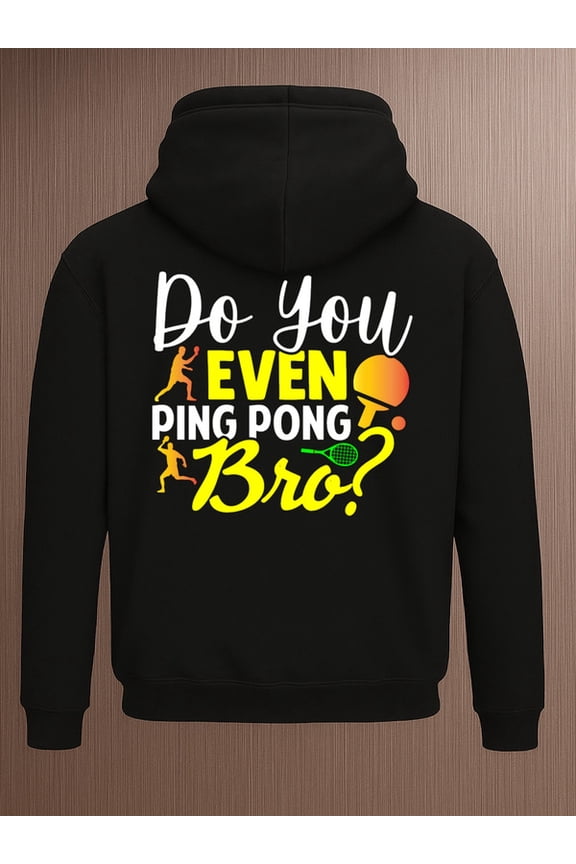 Table Tennis Bro? hoodies & sweatshirt game mens regular fit black Casual Solid Basic Hooded Sweatshirt Streetwear For Winter Fall, As Gifts funny fun merch Fashion Unisex hoodie