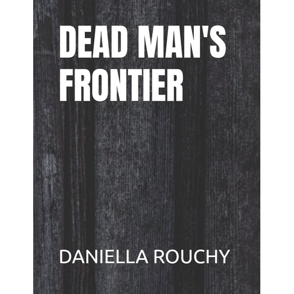 Table Top Games Dead Man's Frontier: Legends of the Lost West, Book 4, (Paperback)