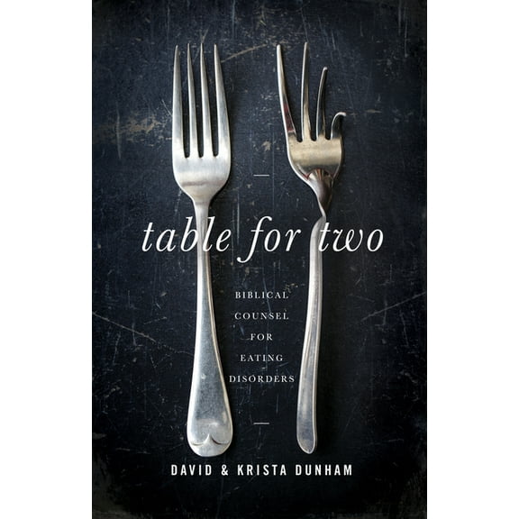 Table for Two: Biblical Counsel for Eating Disorders, (Paperback)